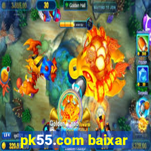 pk55.com baixar